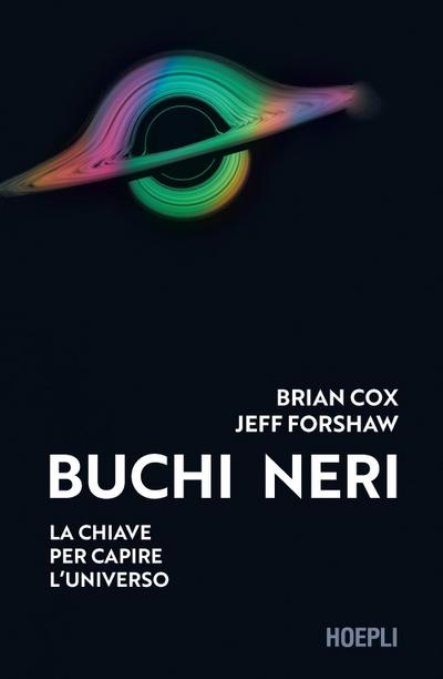 Buchi neri. La chiave per capire l’universo