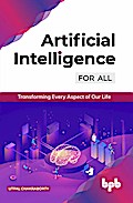 Artificial Intelligence for All: Transforming Every Aspect of Our Life
