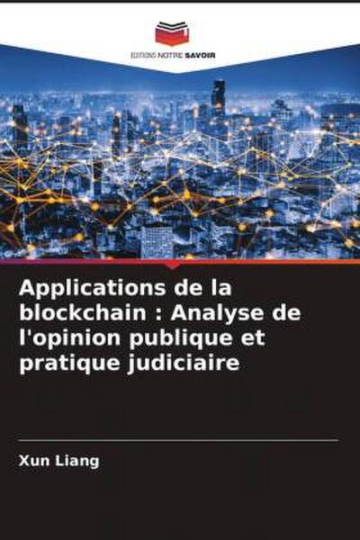 Applications de la blockchain : Analyse de l’opinion publique et pratique judiciaire