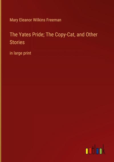 The Yates Pride; The Copy-Cat, and Other Stories