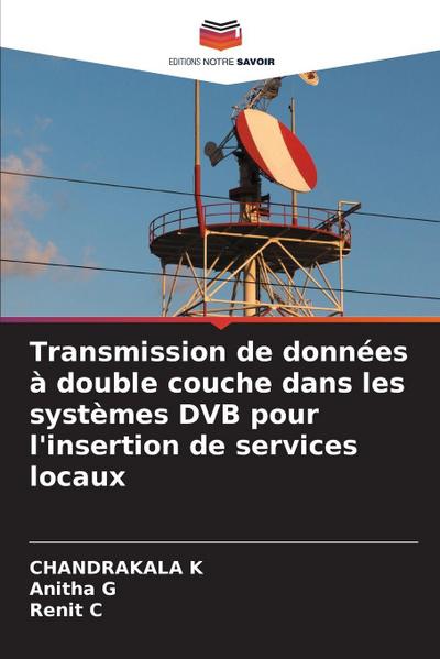 Transmission de données à double couche dans les systèmes DVB pour l’insertion de services locaux