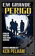 Em Grande Perigo - O Guia do Escritor para Criar Suspense