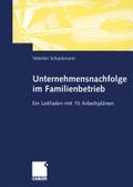 Unternehmensnachfolge im Familienbetrieb: Ein Leitfaden mit 15 Arbeitsplänen (German Edition)