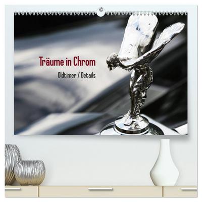 Träume in Chrom - Oldtimer Details (hochwertiger Premium Wandkalender 2025 DIN A2 quer), Kunstdruck in Hochglanz