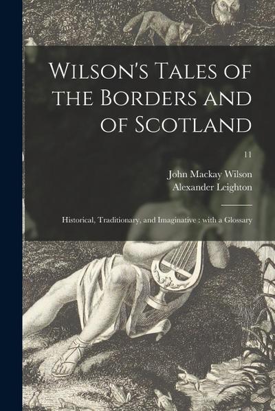 Wilson’s Tales of the Borders and of Scotland: Historical, Traditionary, and Imaginative: With a Glossary; 11