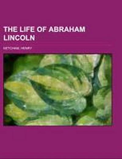 Ketcham, H: Life of Abraham Lincoln