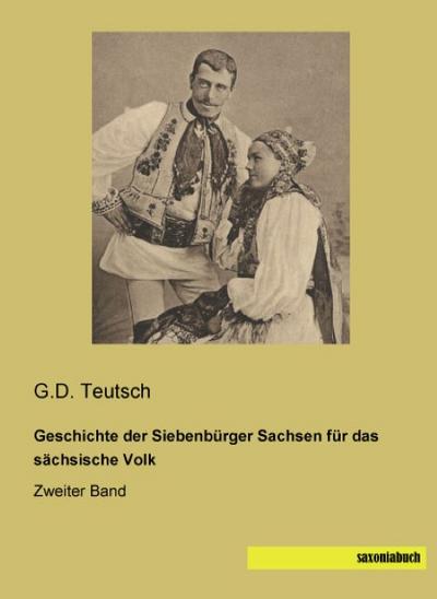 Geschichte der Siebenbürger Sachsen für das sächsische Volk