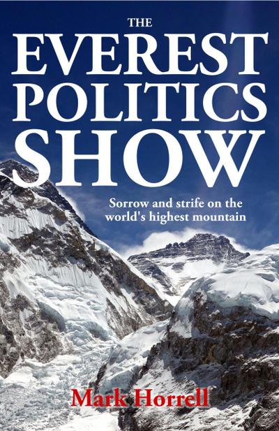 The Everest Politics Show: Sorrow and Strife on the World’s Highest Mountain (Footsteps on the Mountain Diaries)