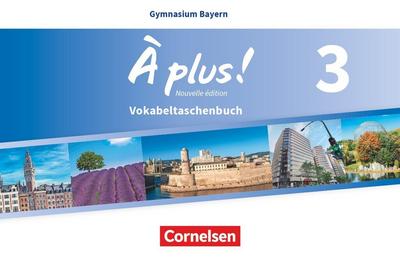 À plus ! - Nouvelle édition Band 3 - Vokabeltaschenbuch- Bayern 