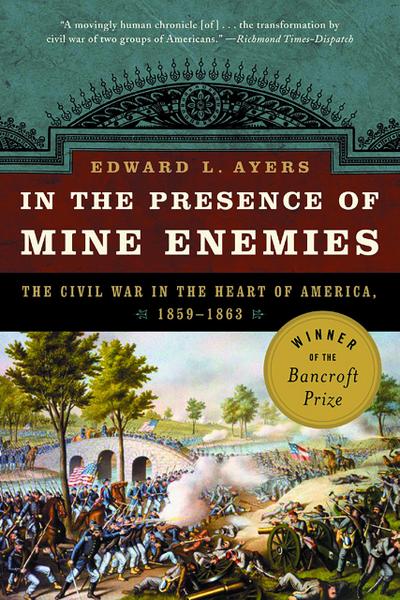 In the Presence of Mine Enemies: The Civil War in the Heart of America, 1859-1864