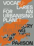 Vocabularies for an Urbanising Planet: Theory Building through Comparison