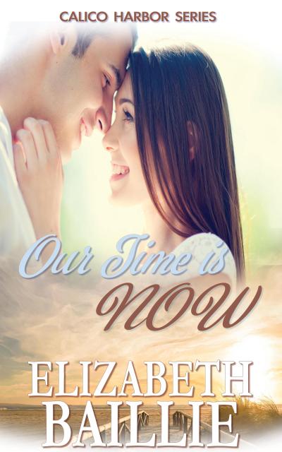 Our Time Is Now (Calico Harbor Series, #2)