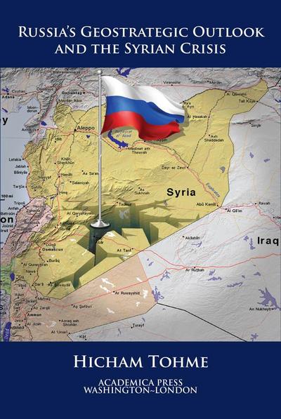 Russia’s Geostrategic Outlook And The Syrian Crisis (St. James’s Studies In World Affairs)