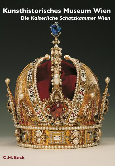 Kunsthistorisches Museum Wien, Die Kaiserliche Schatzkammer Wien