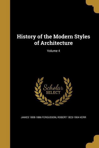 History of the Modern Styles of Architecture; Volume 4