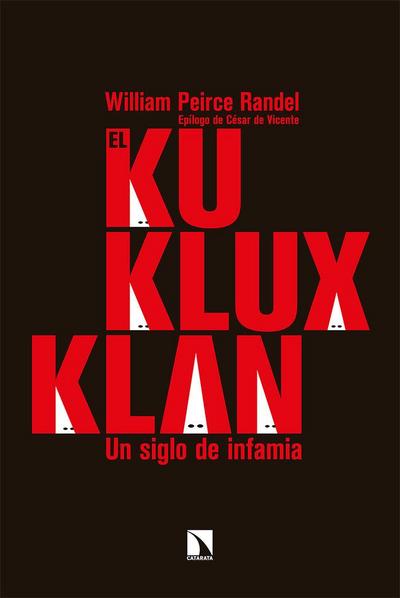 El Ku Klux Klan : un siglo de infamia