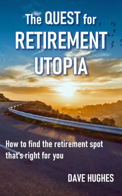 The Quest for Retirement Utopia: How to Find the Retirement Spot That’s Right for You