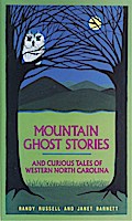 Mountain Ghost Stories and Curious Tales of Western North Carolina