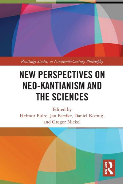New Perspectives on Neo-Kantianism and the Sciences