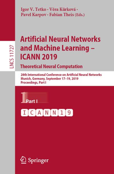Artificial Neural Networks and Machine Learning - ICANN 2019: Theoretical Neural Computation