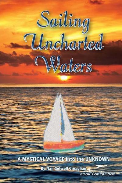 Sailing Uncharted Waters (Volume 2): A Mystical Voyage into the Unknown