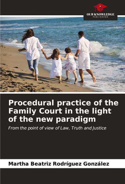 Procedural practice of the Family Court in the light of the new paradigm