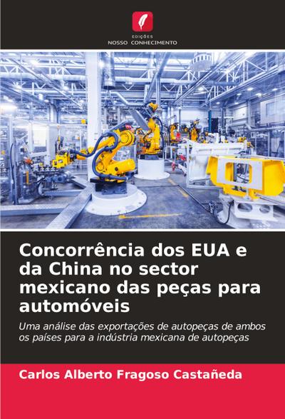 Concorrência dos EUA e da China no sector mexicano das peças para automóveis