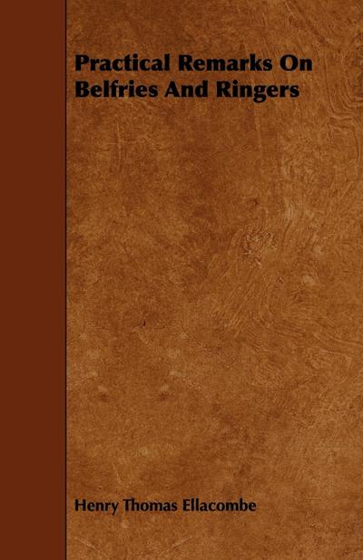 Practical Remarks On Belfries And Ringers