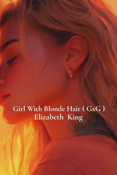 King, E: Girl With Blonde Hair ( GxG )