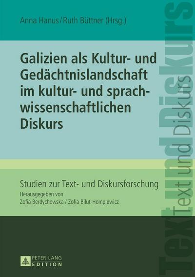 Galizien als Kultur- und Gedächtnislandschaft im kultur- und sprachwissenschaftlichen Diskurs