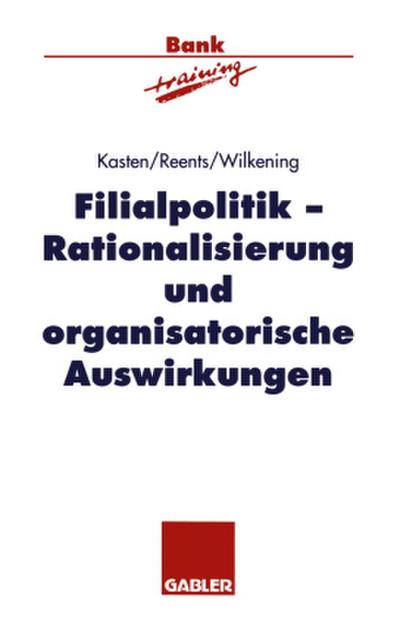 Filialpolitik, Rationalisierung und organisatorische Auswirkungen
