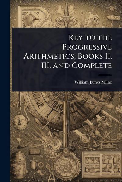 Key to the Progressive Arithmetics, Books II, III, and Complete