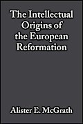 The Intellectual Origins of the European Reformation