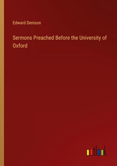 Sermons Preached Before the University of Oxford