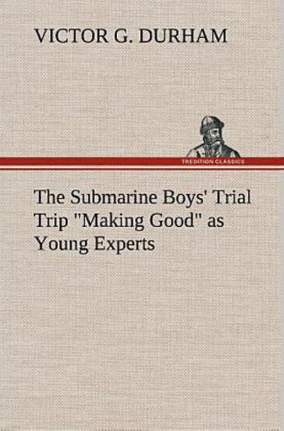 The Submarine Boys’ Trial Trip "Making Good" as Young Experts