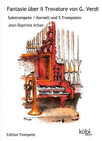 Fantasie über ’Il Trovatore’ von Giuseppe Verdifür Solotrompete/Kornett und 5 Trompeten