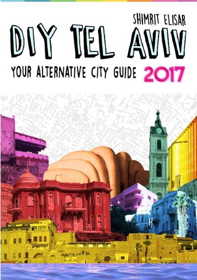 Elisar, S: DIY Tel Aviv - Your Alternative City Guide 2017