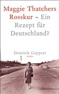 Maggie Thatchers Rosskur - Ein Rezept für Deutschland ?