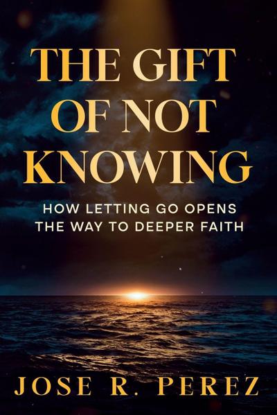 The Gift of Not Knowing