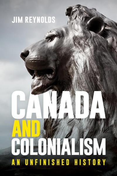 Canada and Colonialism: An Unfinished History