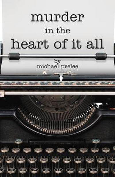Murder in the Heart of It All