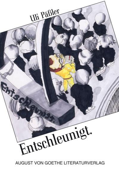Entschleunigt.