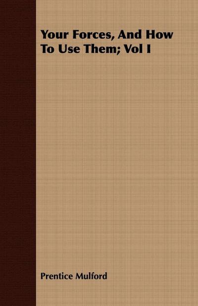 Your Forces, And How To Use Them; Vol I