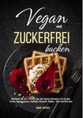 Vegan und Zuckerfrei backen