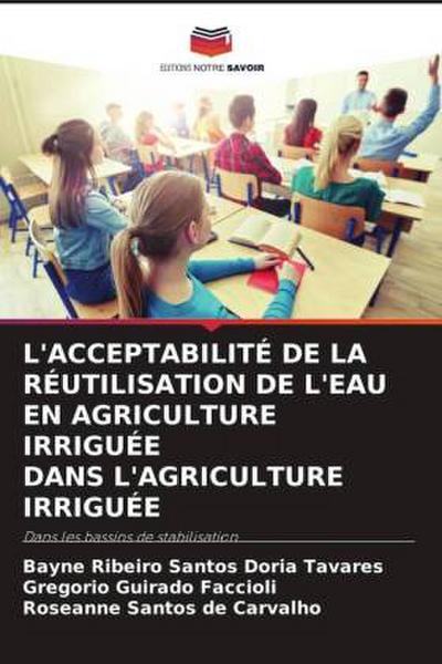 L’ACCEPTABILITÉ DE LA RÉUTILISATION DE L’EAU EN AGRICULTURE IRRIGUÉE DANS L’AGRICULTURE IRRIGUÉE