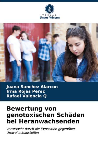 Bewertung von genotoxischen Schäden bei Heranwachsenden