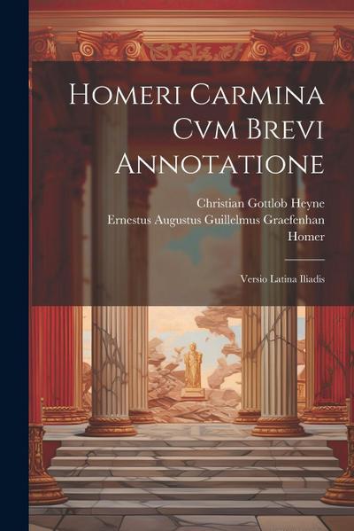 Homeri Carmina Cvm Brevi Annotatione: Versio Latina Iliadis