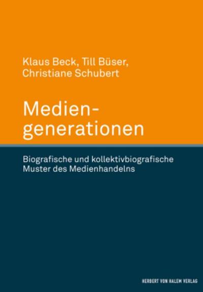 Mediengenerationen. Biografische und kollektivbiografische Muster des Medienhandelns