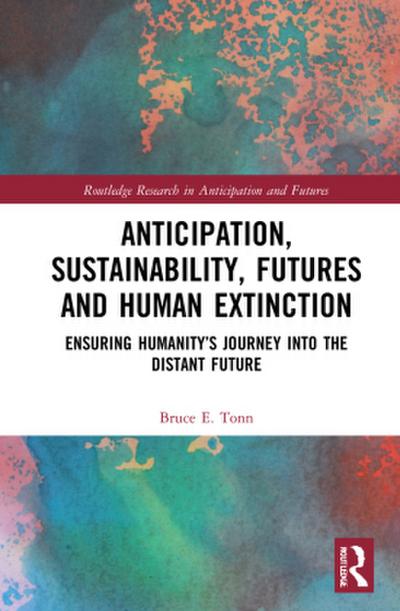 Anticipation, Sustainability, Futures and Human Extinction