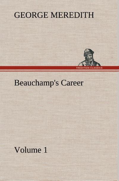 Beauchamp’s Career - Volume 1